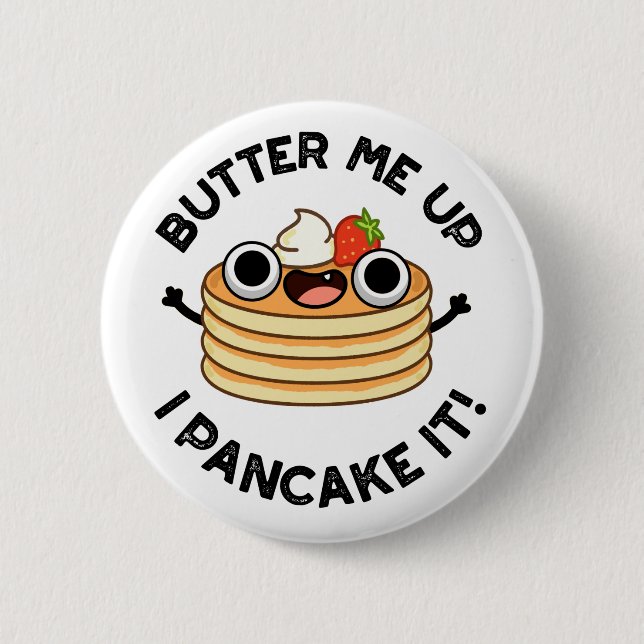 Butter Me Up I Pancake It Funny Food Pun  2 Inch Round Button (Front)