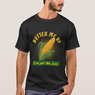 Butter Me Up I'Ve Got The Juice - Corn Men T-Shirt