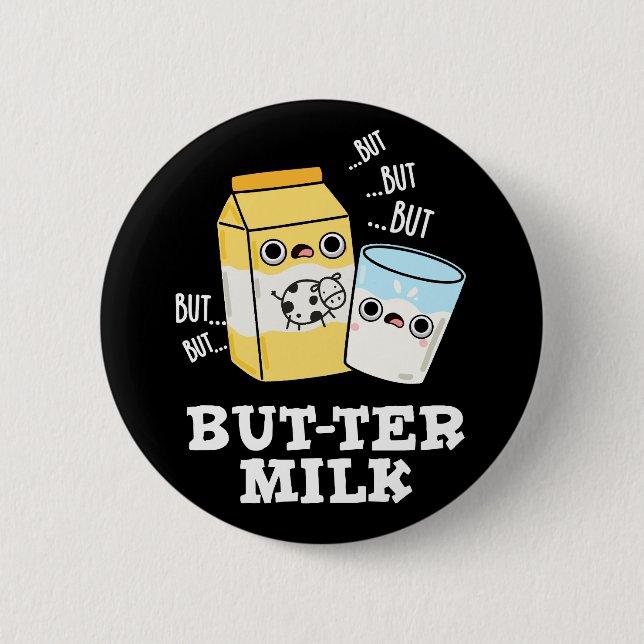 Butter Milk Funny Food Dairy Pun Dark BG 2 Inch Round Button (Front)