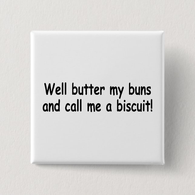 Butter My Buns And Call Me A Biscuit 2 Inch Square Button (Front)