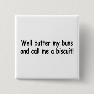Butter My Buns And Call Me A Biscuit 2 Inch Square Button