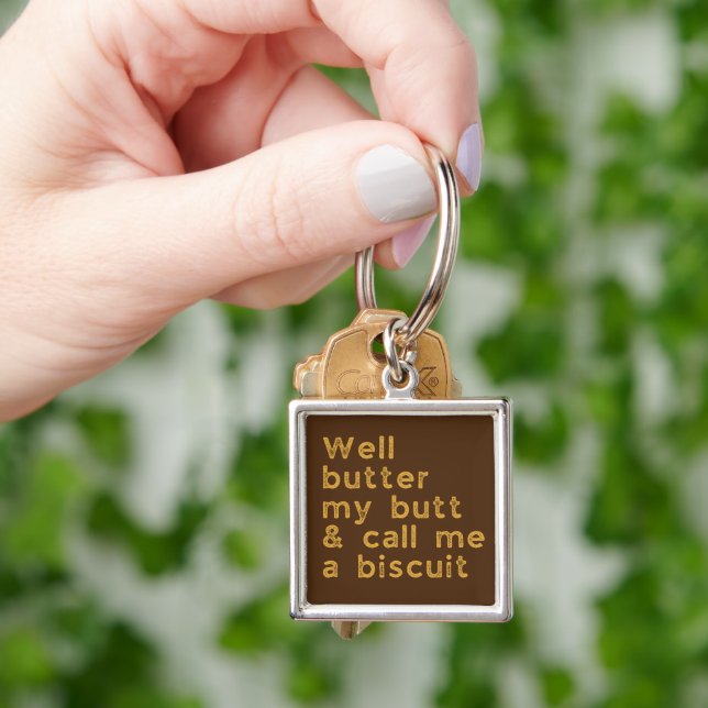 Butter My Butt Redneck Slang Keychain (Hand)