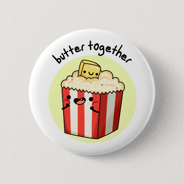 Butter Together Funny Butter Popcorn Pun  2 Inch Round Button (Front)