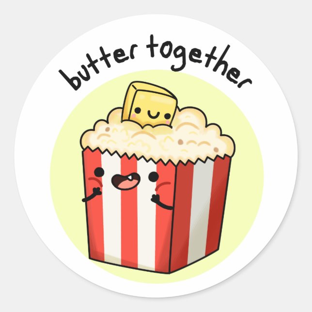 Butter Together Funny Butter Popcorn Pun  Classic Round Sticker (Front)