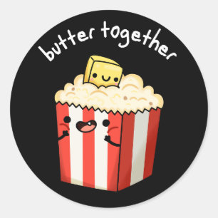 Butter Together Funny Butter Popcorn Pun Dark BG Classic Round Sticker