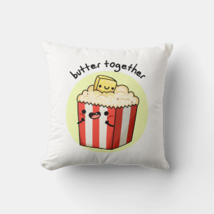 Butter Together Funny Butter Popcorn Pun  Throw Pillow
