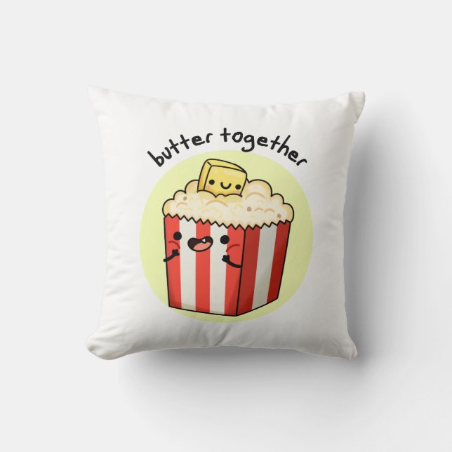 Butter Together Funny Butter Popcorn Pun  Throw Pillow (Front)