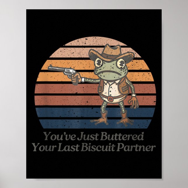 Buttered last biscuit partner cowboy frog poster (Front)