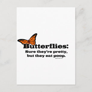 Butterflies Are Pretty But They Eat Poop Postcard