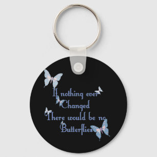 Butterflies, If nothing ever changed Keychain