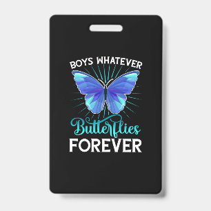 Butterflly Boys Whatever Butterflies Forever Badge