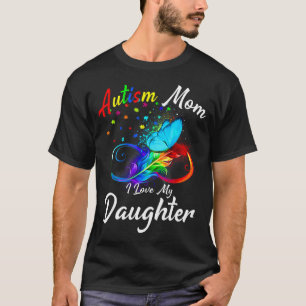 Butterfly Autism Mom I Love My Daughter Awareness T-Shirt