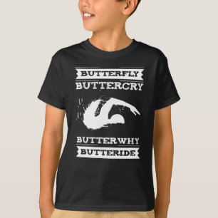 Butterfly Buttercry Butterwhy - Swimmer Design T-Shirt
