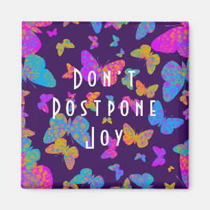 Butterfly Don’t Postpone Joy ' Magnet