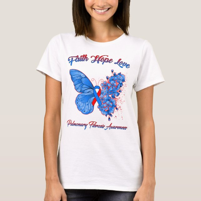 Butterfly Faith Hope Love Pulmonary Fibrosis  T-Shirt (Front)