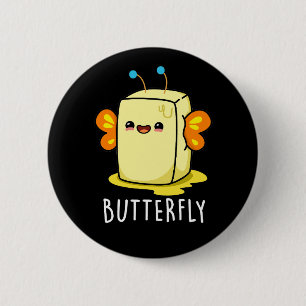 Butterfly Funny Butter With Wings Pun Dark BG 2 Inch Round Button