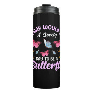 Butterfly Gift A Lovely Day To Be A Butterfly Thermal Tumbler