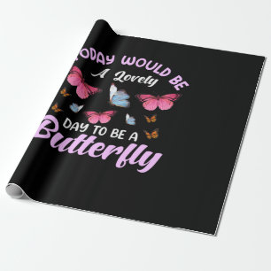 Butterfly Gift A Lovely Day To Be A Butterfly Wrapping Paper