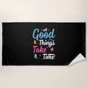 Butterfly Gift All Good Things Take Time Beach Towel