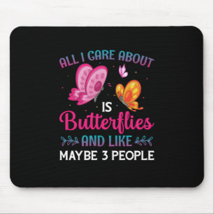 Butterfly Gift   All I Care About Is Butterflies Mouse Pad