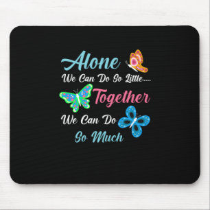 Butterfly Gift   Alone We Can Do So Little Mouse Pad