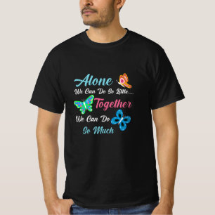 Butterfly Gift Alone We Can Do So Little T-Shirt