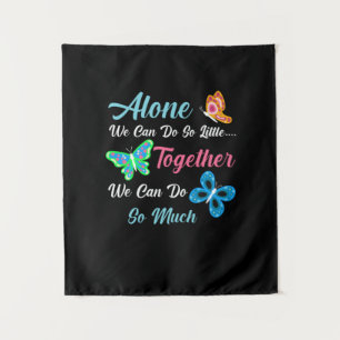 Butterfly Gift Alone We Can Do So Little Tapestry