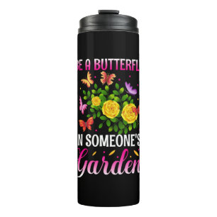 Butterfly Gift Be A Butterfly Thermal Tumbler