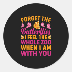 Butterfly Gift   Forget The Butterflies Classic Round Sticker