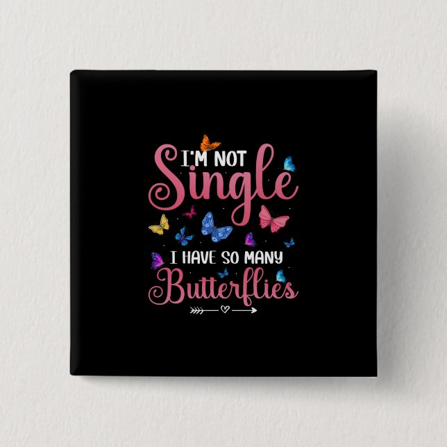 Butterfly Gift | I Have So Many Butterflies 2 Inch Square Button (Front)