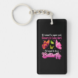 Butterfly Gift   I Would Want To Be A Butterfly Keychain