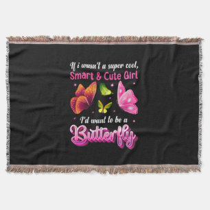 Butterfly Gift I Would Want To Be A Butterfly Throw Blanket