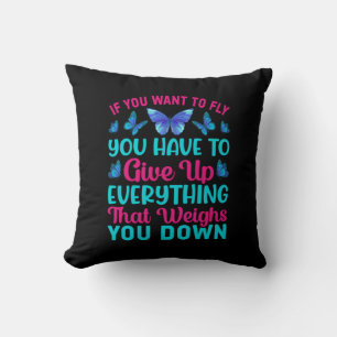 Butterfly Gift If You Want To Fly Throw Pillow