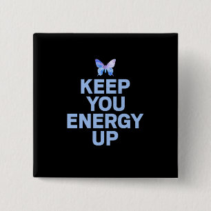 Butterfly Gift Keep Your Energy Up 2 Inch Square Button
