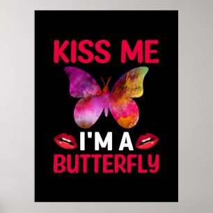 Butterfly Gift Kiss Me I Am A Butterfly Poster