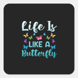 Butterfly Gift   Life Is Like A Butterfly Square Sticker