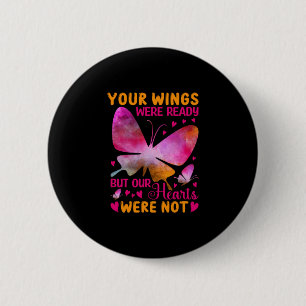 Butterfly Gift   Our Wings Were Ready 2 Inch Round Button