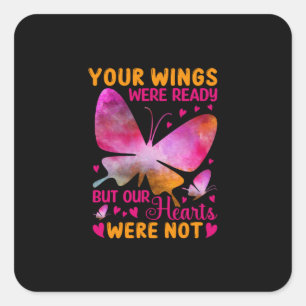 Butterfly Gift Our Wings Were Ready Square Sticker