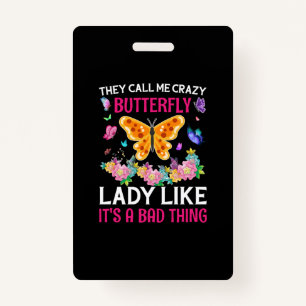 Butterfly Gift   They Call Me Crazy Butterfly Badge