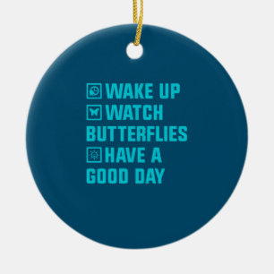 Butterfly Gift   Wake Up What Butterfly Ceramic Ornament