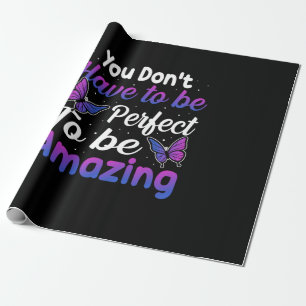 Butterfly Gift   You Do Not Have To Be Perfect Wrapping Paper