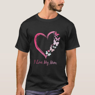 Butterfly Heart I Love My Mom T T-Shirt