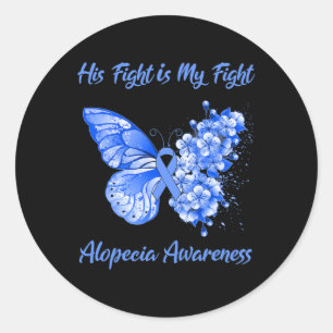 Butterfly His Fight is My Fight Alopecia Awareness Classic Round Sticker