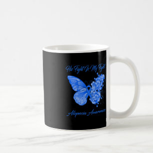 Butterfly His Fight Is My Fight Alopecia Awareness Coffee Mug