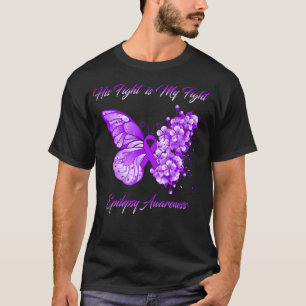 Butterfly His Fight is My Fight Epilepsy Awareness T-Shirt