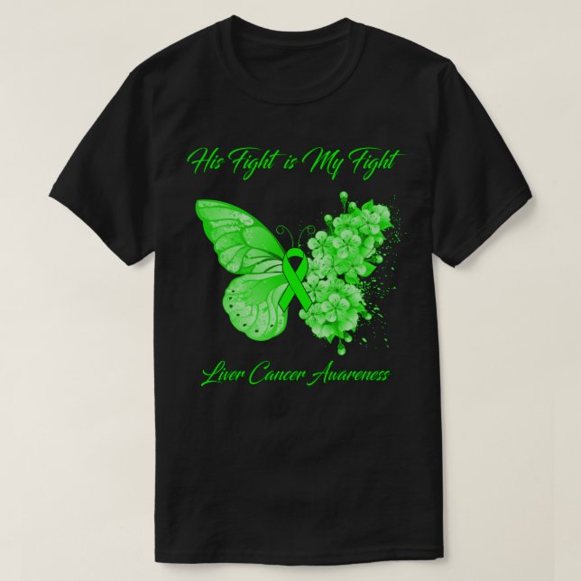Butterfly His Fight is My Fight Liver Cancer Aware T-Shirt (Design Front)
