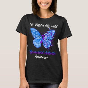 Butterfly His Fight is My Fight Rheumatoid  T-Shirt