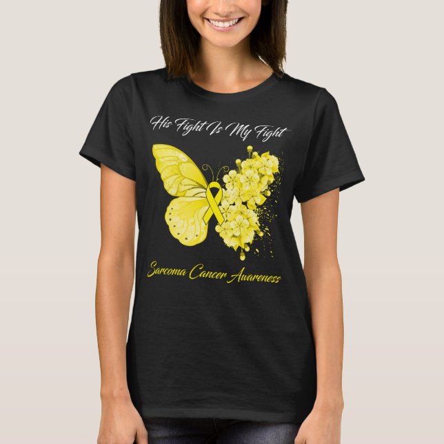 Butterfly His Fight Is My Fight Sarcoma Cancer  T-Shirt (Front)