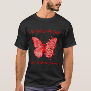 Butterfly His Fight Is My Fight Sickle Cell Anemia T-Shirt