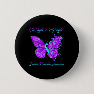 Butterfly His Fight Is My Fight Suicide Prevention 2 Inch Round Button